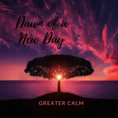 Dawn of a New Day - Single by Greater Calm album reviews, ratings, credits