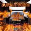 Burn It Down (feat. Saint B & Dirrty B) - Single album lyrics, reviews, download
