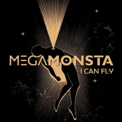 I Can Fly - Single by Megamonsta album reviews, ratings, credits