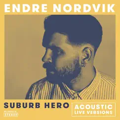 Suburb Hero (Acoustic Live Versions) - Single by Endre Nordvik album reviews, ratings, credits