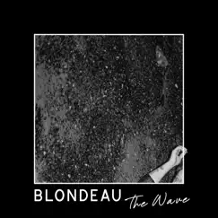 The Wave - Single by Blondeau album reviews, ratings, credits