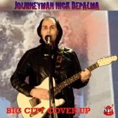Big City Cover Up - Single by Journeyman - Nick DePalma album reviews, ratings, credits