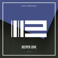 Deeper Love - Single by Igor Pumphonia album reviews, ratings, credits