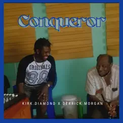 Conqueror (feat. Derrick Morgan) - Single by Kirk Diamond album reviews, ratings, credits