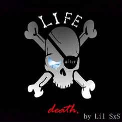 Life After Death - Single by Lil SxS album reviews, ratings, credits