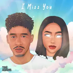 I Miss You - Single by Tré Adams album reviews, ratings, credits