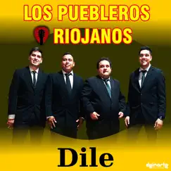 Dile - Single by Los Puebleros Riojanos album reviews, ratings, credits