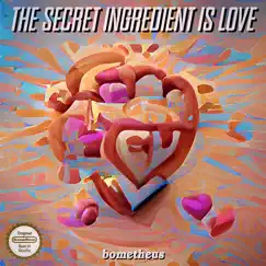 The Secret Ingredient Is Love - EP by Bometheus album reviews, ratings, credits