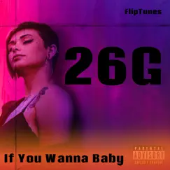 If You Wanna Baby - Single by 26g album reviews, ratings, credits