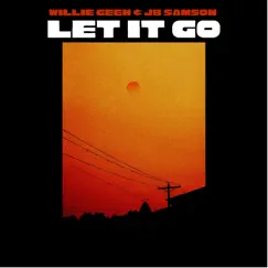 Let It Go (feat. JB SamSon) - Single by Willie Geeh album reviews, ratings, credits