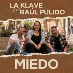 Miedo (feat. Raul Pulido) - Single by La Klave album reviews, ratings, credits