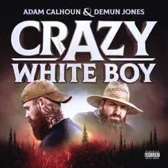 Crazy White Boy - EP by Adam Calhoun & Demun Jones album reviews, ratings, credits