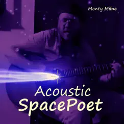 Acoustic SpacePoet by Monty Milne album reviews, ratings, credits