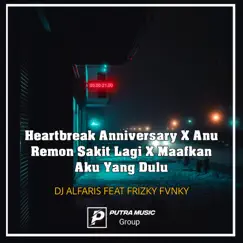 Heartbreak Anniversary X Anu Remon Sakit Lagi X Maafkan Aku Yang Dulu (feat. Frizky Fvnky) [Remix] - Single by Dj Alfaris album reviews, ratings, credits