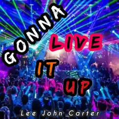 Gonna Live It Up (feat. Snr Mark) - Single by Lee John Carter album reviews, ratings, credits