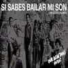 Si Sabes Bailar Mi Son - Single album lyrics, reviews, download