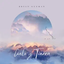 Cielo Y Tierra - Single by Bryan Guzmán album reviews, ratings, credits