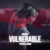Vulnerable (STPDFLK Remix) - Single album lyrics, reviews, download