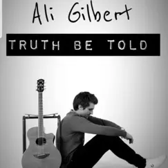 Truth Be Told - EP by Ali Gilbert album reviews, ratings, credits