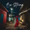 Be Strong (feat. Geoffrey Star & Pampie Jr.) - Single album lyrics, reviews, download