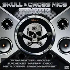 Skull & Cross Mics 2022 Cypher, Pt. 1 - Single by Slyzwicked, JP tha Hustler, Nekro G, Masta V, DRok, Mista Doesha & Unknown Kapriest album reviews, ratings, credits