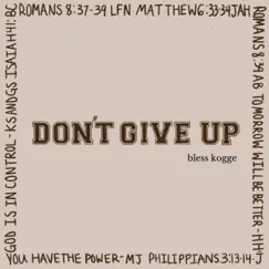 Don't give up (feat. Yazmin, Carlos, Dante & Yizelle) - Single by BLESS KOGGE album reviews, ratings, credits