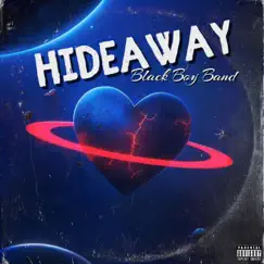 HIDEAWAY (feat. Mr. Snowden, Terrell Lovely, Bobby J & OceanLife Gianni) - Single by Black Boy Band album reviews, ratings, credits