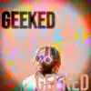 Geeked - Single album lyrics, reviews, download