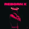 Reborn X - Single album lyrics, reviews, download