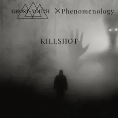 Killshot - Single by Ghost-Youth & Phenomenology album reviews, ratings, credits