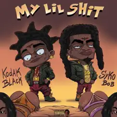 My Lil Shit (feat. Kodak Black) - Single by Syko Bob album reviews, ratings, credits
