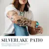 Silverlake Patio - EP album lyrics, reviews, download