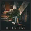 Oh Energy - Single album lyrics, reviews, download