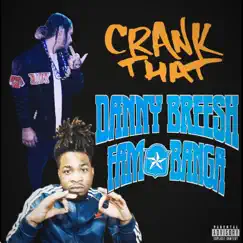 Crank That (feat. Famo Banga) - Single by Danny Breesh album reviews, ratings, credits