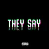 They Say - Single album lyrics, reviews, download