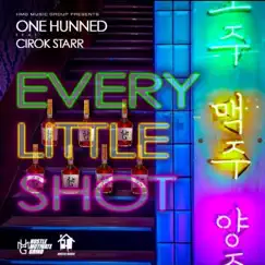 Every Little Shot (feat. Cirok Starr) - Single by One Hunned album reviews, ratings, credits