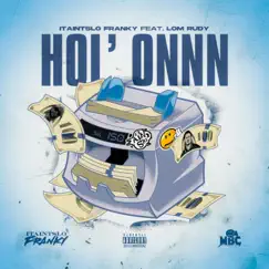 Hol' Onnn (feat. LOM Rudy) - Single by ItAintSlo Franky album reviews, ratings, credits