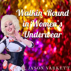 Walkin' Round in Women's Underwear - Single by Jason Varkett album reviews, ratings, credits