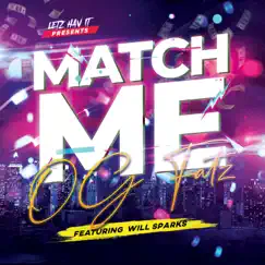 Match Me (feat. Will Sparks) - Single by OG FATZ album reviews, ratings, credits