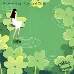 Four Leaf Clover - Single by MyceliumBug & Calmas Records album reviews, ratings, credits