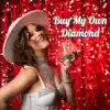 Buy My Own Diamond - Single album lyrics, reviews, download