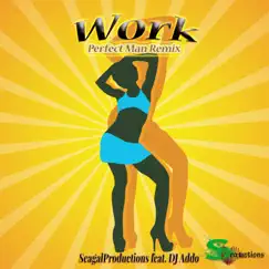 Work (feat. Siig's) [Perfect Man Remix] - Single by DJ Addo album reviews, ratings, credits