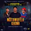 Ngitawufela khona (feat. M Nation & Dj Tpz) - Single album lyrics, reviews, download