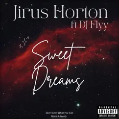 Sweet Dreams (feat. DJ Flyy) - Single by Jirus Horton album reviews, ratings, credits