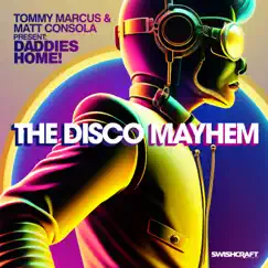 The Disco Mayhem (Remix) - Single by Tommy Marcus, Matt Consola & Daddies Home! album reviews, ratings, credits