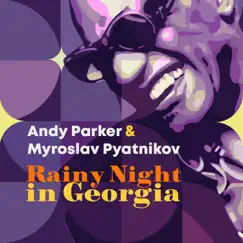 Rainy Night In Georgia - Single by Miroslav Pyatnikov & Andrew Parker album reviews, ratings, credits
