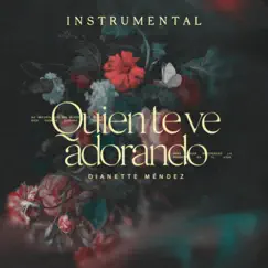 Quien Te Ve Adorando (Spanish Instrumental) - Single by Dianette Mendez album reviews, ratings, credits
