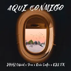 Aquí Conmigo (feat. KJU FX) - Single by JAAHZ Official, Drox & Kevin Castro album reviews, ratings, credits