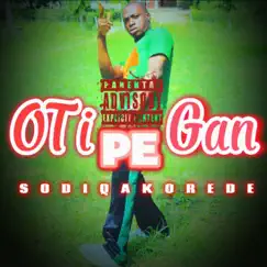 OTi Pe Gan - Single by Sodiq Akorede album reviews, ratings, credits
