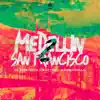 Medellin 2 San Francisco - Single album lyrics, reviews, download